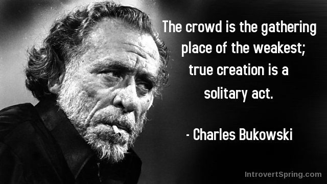 Charles Bukowski Quote - Solitary act