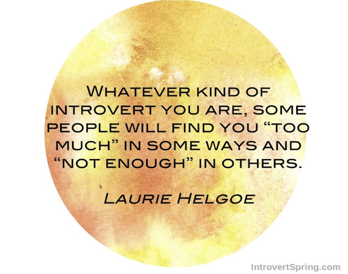 Laurie Hegoe quote whatever kind of introvert you are, some people will find you too much in some ways