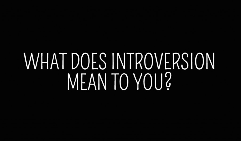 What does introversion mean to you?
