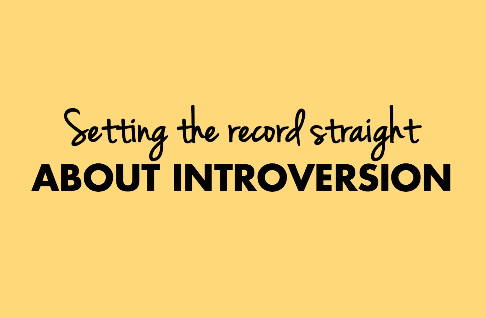 Setting the record straight about introversion