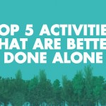 Top 5 Activities That Are Better Done Alone