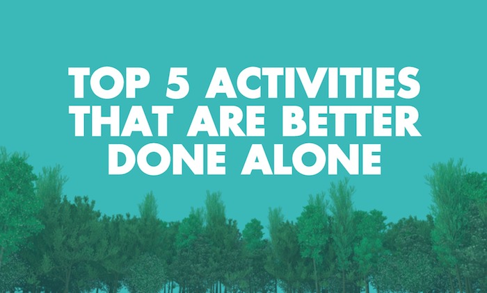 Top 5 Activities That Are Better Done Alone
