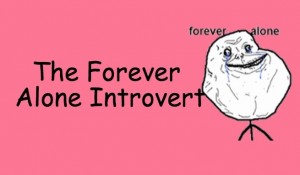 forever alone introvert