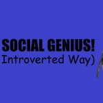 BE A SOCIAL GENIUS! (The Introverted Way)