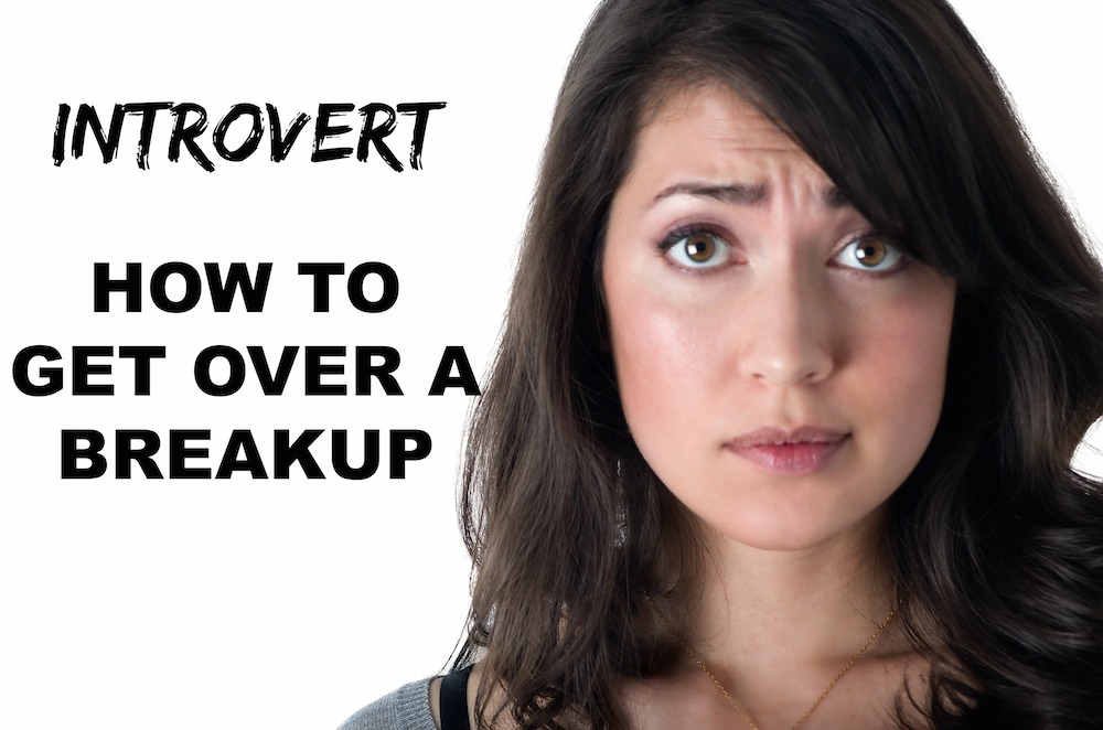 Introvert: How To Get Over A Breakup (Video)