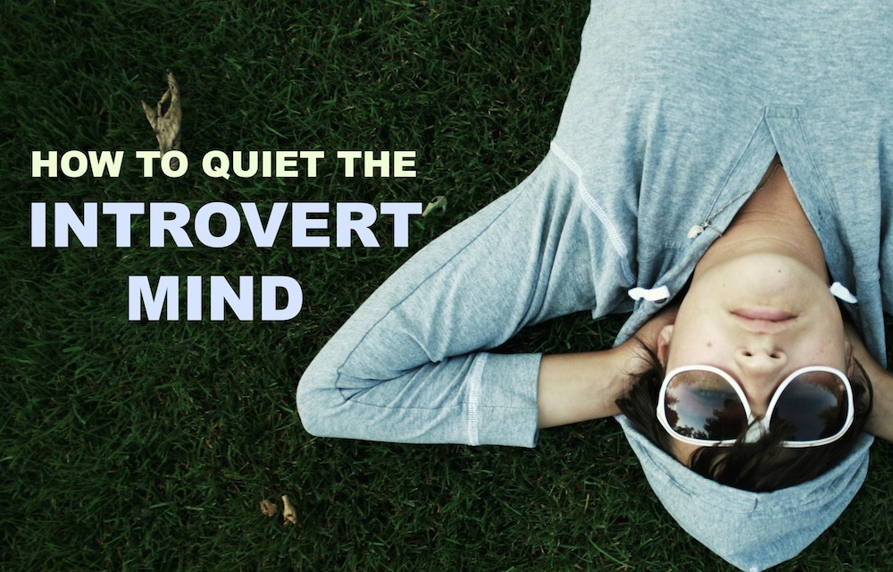 HOW TO QUIET INTROVERT MIND