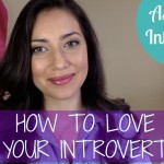 How To Love Your Introvert – 5 Simple Tips