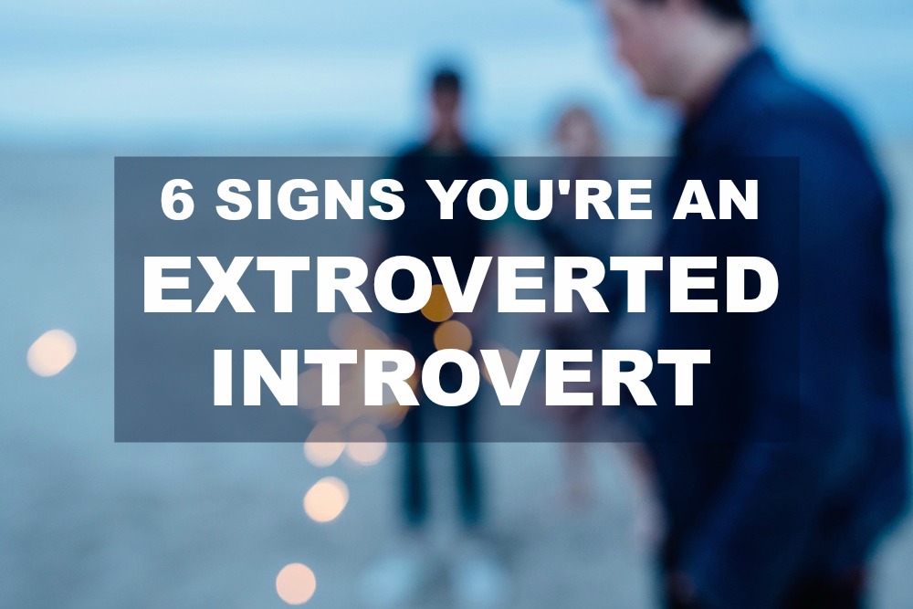 6 Signs You’re An Extroverted Introvert