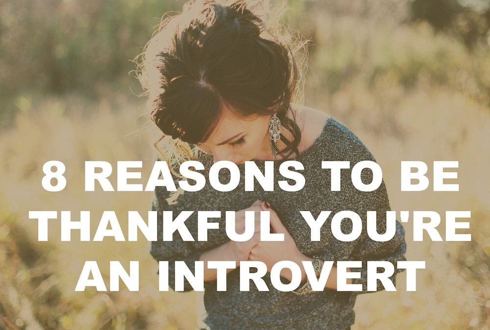 8 Reasons To Be Thankful You’re An Introvert
