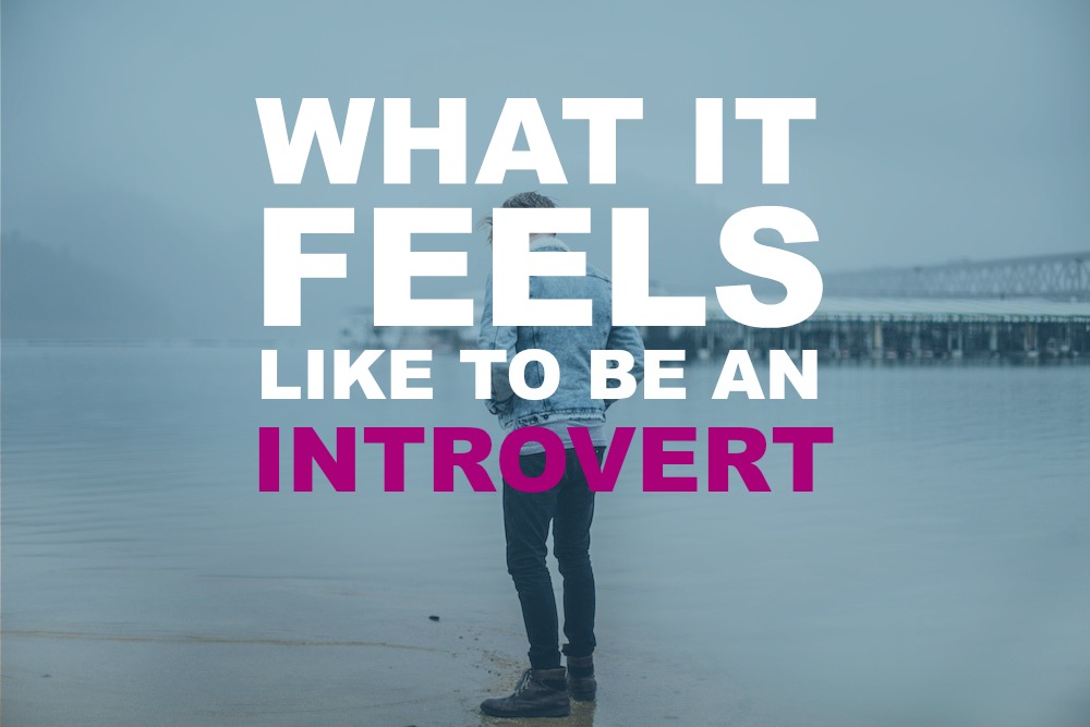 What It Feels Like To Be An Introvert