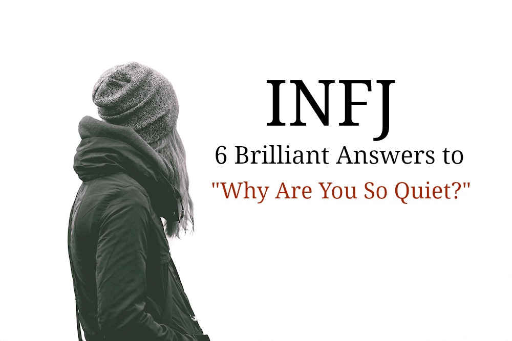 INFJ: 6 brilliant answers to “Why are you so quiet”?