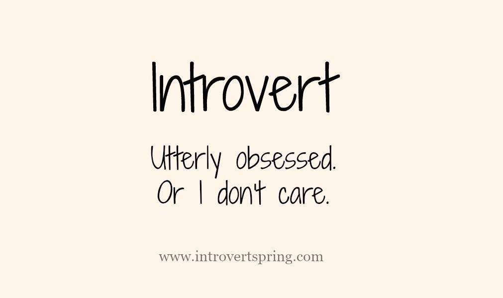 Introvert – Utterly Obsessed, Or I Don’t Care