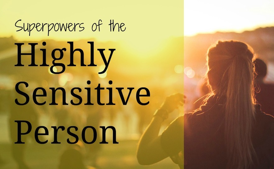 9 Superpowers of the Highly Sensitive Person