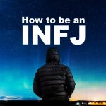 How To Be An INFJ