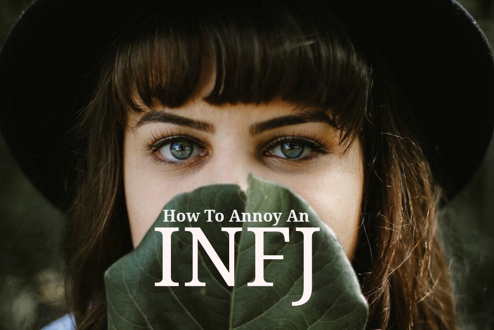 The Top 5 Ways To Annoy An INFJ