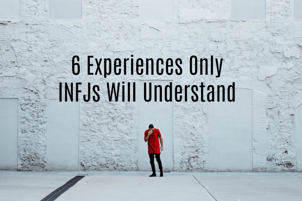 6 Experiences Only INFJs Will Understand