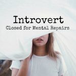 Introvert: Closed for Mental Repairs